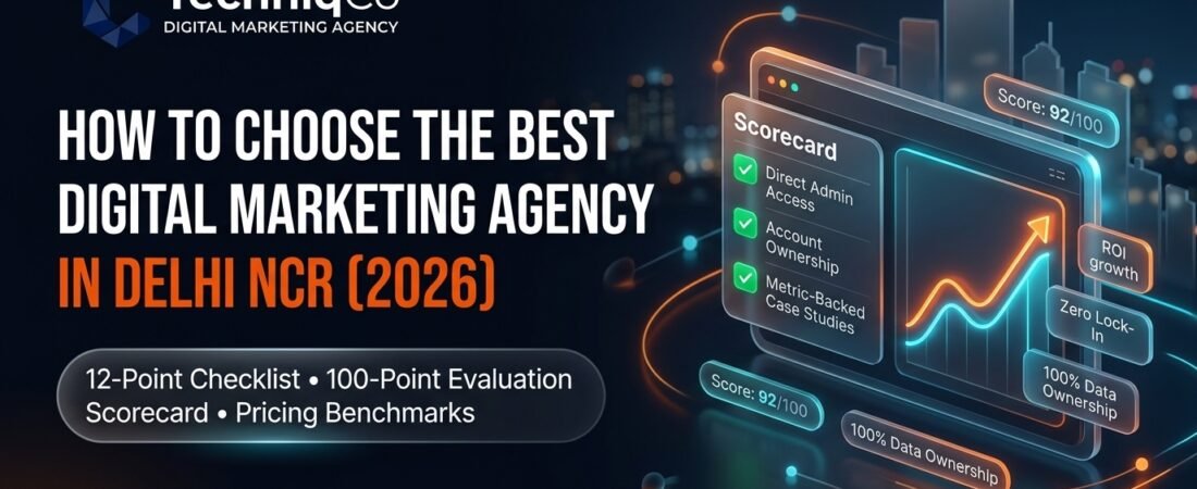 How to Choose the Best Digital Marketing Agency in Delhi NCR: 12 Things to Check Before Hiring (2026)